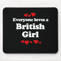 Everyone Loves a British Girl T-shirt Mouse Pad