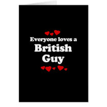 Everyone Loves a British Guy T-shirt Greeting Cards