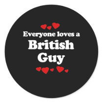 Everyone Loves a British Guy T-shirt Round Sticker