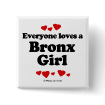 Everyone loves a Bronx girl Buttons