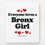 Everyone loves a Bronx girl Mouse Mat
