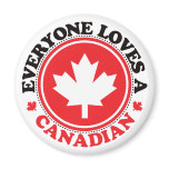 Everyone Loves a Canadian! magnets
