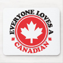 Everyone Loves a Canadian! Mouse Pad