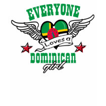 Everyone loves a Dominican girl t-shirts