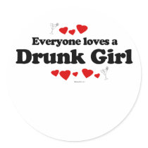 Everyone Loves a Drunk Girl T-shirt stickers by loveshirts Everyone Loves a Drunk Girl T-shirt stickers