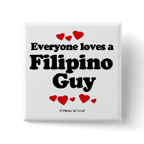 Everyone loves a Filipino guy buttons by humortees Everyone loves a Filipino guy buttons