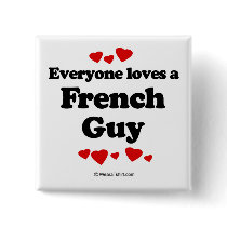 Everyone loves a French guy buttons by humortees Everyone loves a French guy buttons