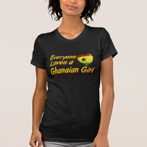 Everyone loves a Ghanaian girl T Shirt