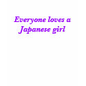 Everyone loves a Japanese girl t-shirts