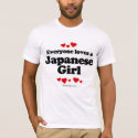 Everyone loves a Japanese girl t-shirts by humortees Everyone loves a Japanese girl t-shirts