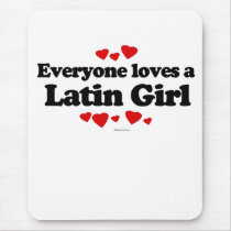 Everyone loves a Latin girl mousepads by humortees Everyone loves a Latin girl mousepads