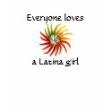 Everyone loves a Latina girl Tee t-shirts
