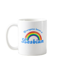 Everyone loves a Lesbian T-shirt Coffee Mug