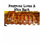 Everyone Loves A Nice Rack Shirt