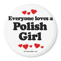 Everyone loves a Polish girl magnets by humortees Everyone loves a Polish girl magnets