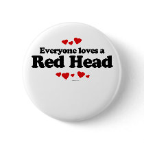 Everyone Loves a Red Head T-shirt buttons by loveshirts Everyone Loves a Red Head T-shirt buttons