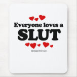 Everyone loves a Slut mousepads