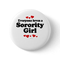 Everyone Loves a Sorority Girl T-shirt Pins