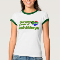 Everyone loves a South African girl t-shirts by afrocaribbean Everyone loves a South African girl t-shirts