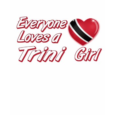 Everyone loves a Trini girl T-shirt by afrocaribbean