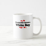 Everyone Loves a White Boy T-shirt Mug