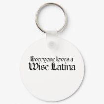 Everyone loves a wise latina keychains