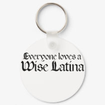 Everyone loves a wise latina keychains