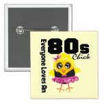 Everyone Loves An 80s Chick Buttons