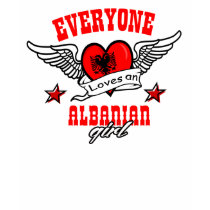 Everyone loves an Albanian girl t-shirts