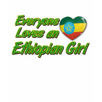 Everyone loves an Ethiopian girl t-shirts