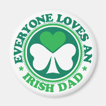 Everyone Loves an Irish Dad Fridge Magnets