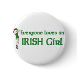 Everyone loves an Irish girl Pinback Buttons