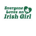 Everyone Loves an Irish girl t-shirts by magarmor Everyone Loves an Irish girl t-shirts