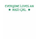 Everyone Loves An Irish Girl t-shirts