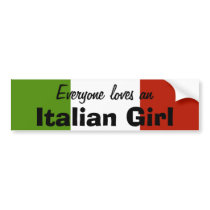 Everyone Loves an Italian Girl Bumper Sticker bumper stickers by biscottimafia Everyone Loves an Italian Girl Bumper Sticker bumper stickers
