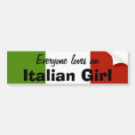 Everyone Loves an Italian Girl Bumper Sticker