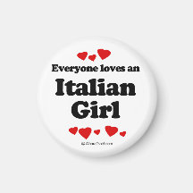 Everyone loves an Italian girl Refrigerator Magnets