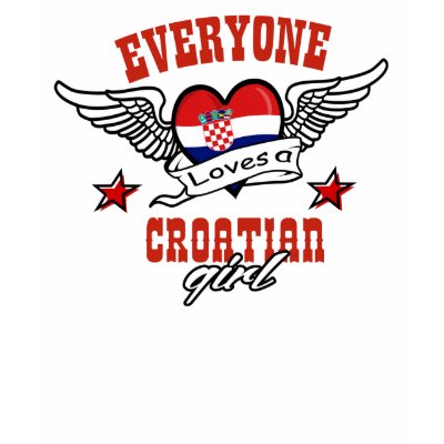 Everyone loves Croatian girl Tee Shirt by kongdesigns