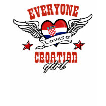 Everyone loves Croatian girl t-shirts