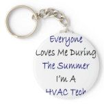 Everyone Loves Me During The Summer I'm A HVAC Tec keychains