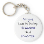 Everyone Loves Me During The Summer I'm A HVAC Tec Key Chains