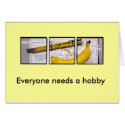 Everyone needs a hobby - General cards by MrDickens Everyone needs a hobby - General cards
