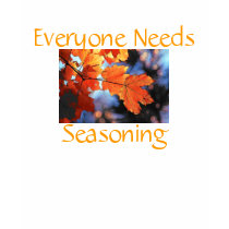 Everyone Needs Seasoning T-Shirt by RickDouglas Everyone Needs Seasoning T-Shirt