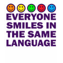 EVERYONE SMILES IN THE SAME LANGUAGE t-shirts by dgpaulart EVERYONE SMILES IN THE SAME LANGUAGE t-shirts