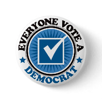 Everyone Vote A Democrat buttons