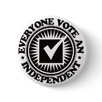 Everyone Vote An Independent buttons