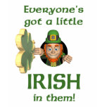 Everyone's got a little Irish Everyone's got a little Irish