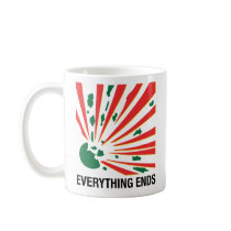 Everything Ends Mug mugs