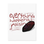 Everything happens for a RAISIN Post Cards