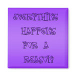 Everything Happens for a Reason Magnet